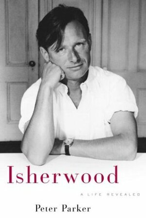 Isherwood: A Life Revealed by Peter Parker
