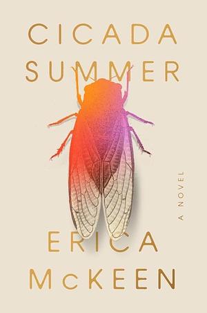 Cicada Summer: A Novel by Erica McKeen