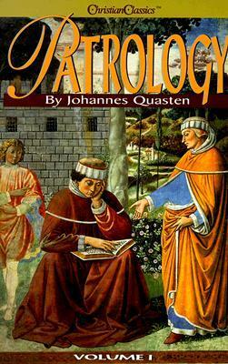 Patrology, Vol 1: The Beginnings of Patristic Literature by Johannes Quasten