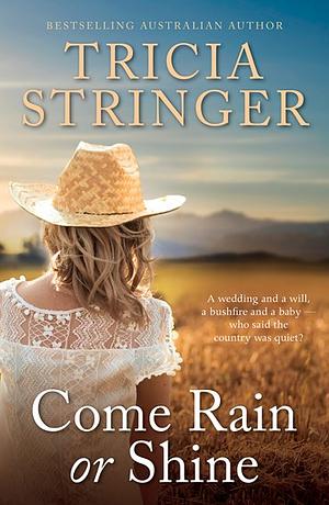 Come Rain Or Shine by Tricia Stringer