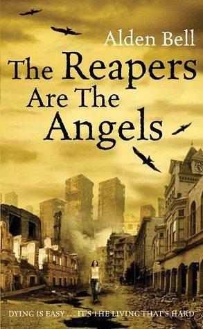The Reapers are the Angels: Reapers 1 by Alden Bell, Alden Bell