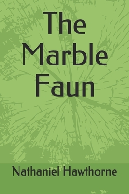 The Marble Faun by Nathaniel Hawthorne