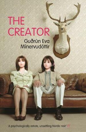 The Creator by Guðrún Eva Mínervudóttir, Sarah Bowen