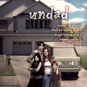 Undad - Volume One by Diego &amp; Andrea Lopez Mata, Joseph Canave, Shane W. Smith