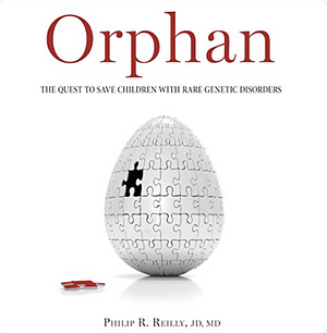 Orphan: The Quest to Save Children with Rare Genetic Disorders by Phillip R. Reilly