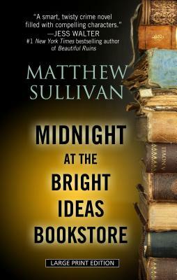 Midnight at the Bright Ideas Bookstore by Matthew Sullivan