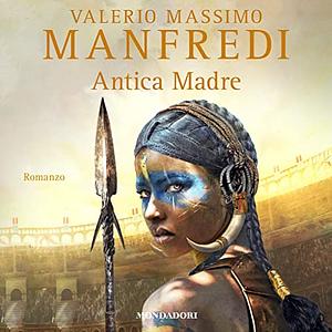 Antica Madre by Valerio Massimo Manfredi