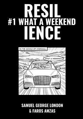 Resilience: #1 What A Weekend by Samuel George London