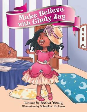 Make Believe with Cindy Jay by Jessica Young