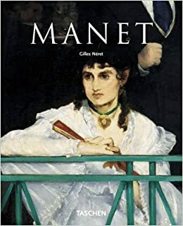 Édouard Manet: 1832. - 1883.: prvi modernist by Gilles Néret