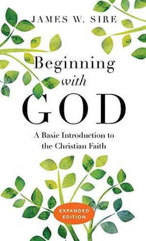 Beginning with God by James W. Sire