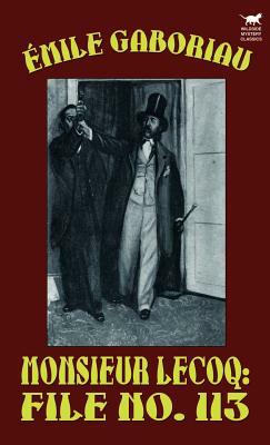 Monsieur Lecoq: File No. 113 by Émile Gaboriau