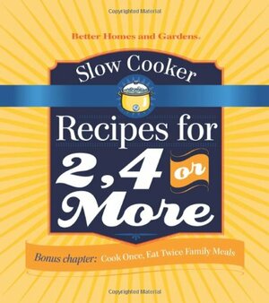 Slow Cooker Recipes for 2, 4 or More by Tricia Laning
