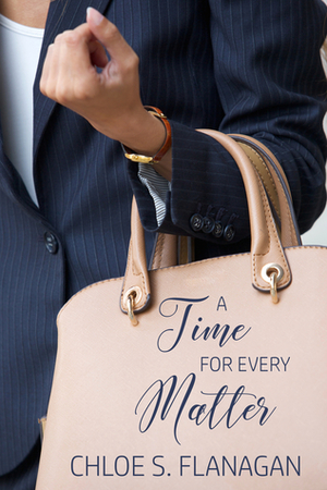 A Time for Every Matter by Chloe S. Flanagan