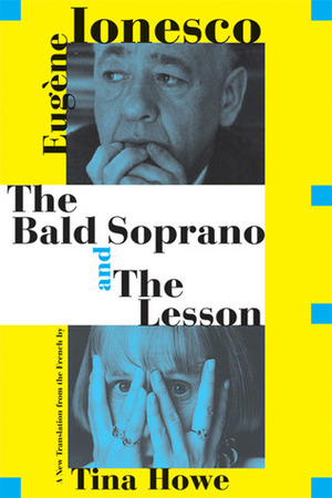 The Bald Soprano and The Lesson: Two Plays by Eugène Ionesco