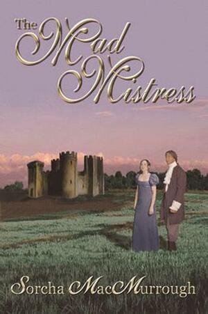 The Mad Mistress by Sorcha MacMurrough