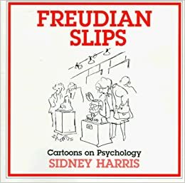 Freudian Slips: Cartoons on Psychology by Sidney Harris