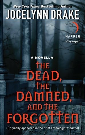 The Dead, the Damned, and the Forgotten by Jocelynn Drake
