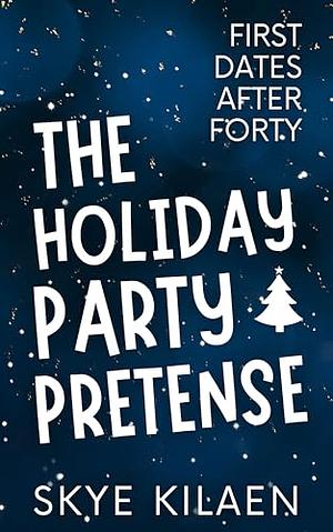 The Holiday Party Pretense by Skye Kilaen