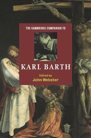 The Cambridge Companion to Karl Barth by John B. Webster