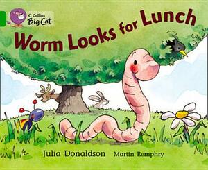 Worm Looks for Lunch by Julia Donaldson