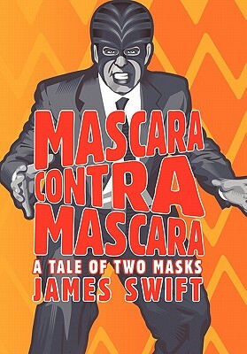 Mascara Contra Mascara: A Tale of Two Masks by James Swift