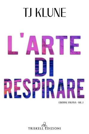 L'arte di respirare, Volume 3 by TJ Klune