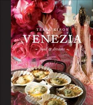 Venezia: Food and Dreams by Tessa Kiros