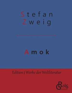 Amok: Novellen einer Leidenschaft by Stefan Zweig