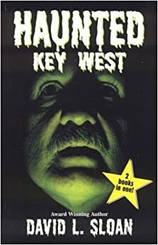 Haunted Key West / Strange Key West by David L. Sloan