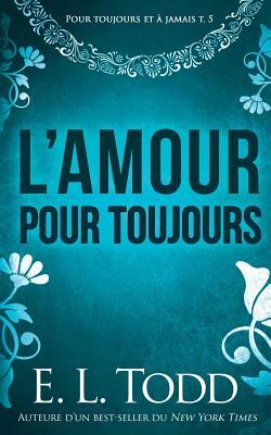 L'Amour pour Toujours by E.L. Todd