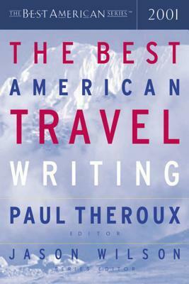 The Best American Travel Writing 2001 by Jason Wilson, Paul Theroux