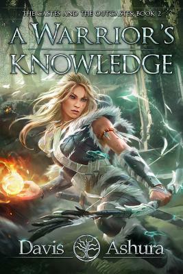 A Warrior's Knowledge by Davis Ashura