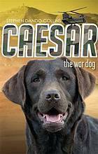 Caesar the War Dog by Stephen Dando-Collins