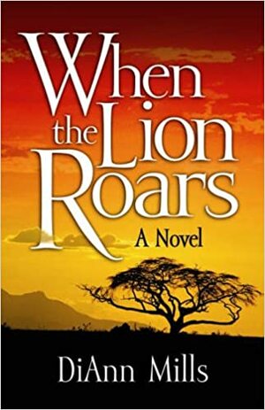 When the Lion Roars by DiAnn Mills