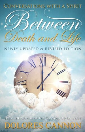 Between Death & Life: Conversations with a Spirit by Dolores Cannon
