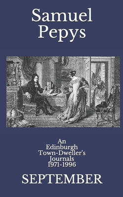 An Edinburgh Town-Dweller's Journals 1971-1996: September by Samuel Pepys