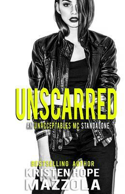 Unscarred: An Unacceptables MC Standalone Romance by Kristen Hope Mazzola