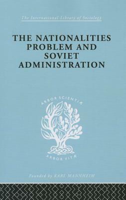 The Nationalities Problem & Soviet Administration: Selected Readings on the Development of Soviet Nationalities by Rudolf Schlesinger