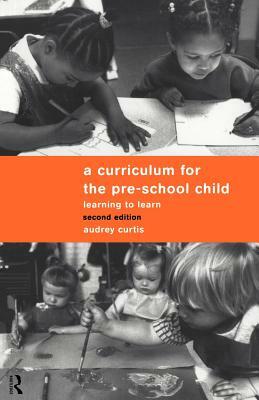 A Curriculum for the Pre-School Child by Audrey Curtis