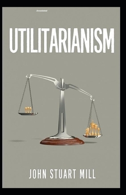 Utilitarianism Annotated by John Stuart Mill