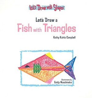 Let's Draw a Fish with Triangles by Kathy Kuhtz Campbell