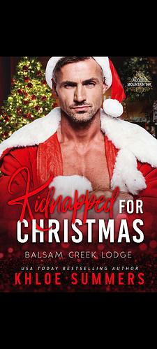 Kidnapped for Christmas: Balsam Creek Lodge: Rugged Mountain Ink by Khloe Summers