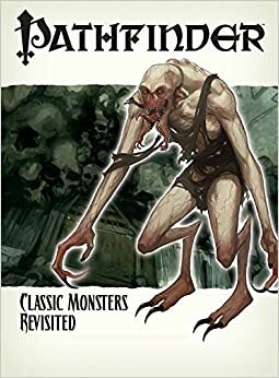 Pathfinder Chronicles: Classic Monsters Revisited by Greg A. Vaughan, James L. Sutter, Jeremy Walker, Mike McArtor, Joshua J. Frost, Nicolas Logue, Jason Bulmahn, Wolfgang Baur, James Jacobs