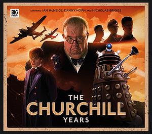 The Churchill Years: Volume 1 by Justin Richards, Phil Mulryne, Ken Bentley, Alan Barnes
