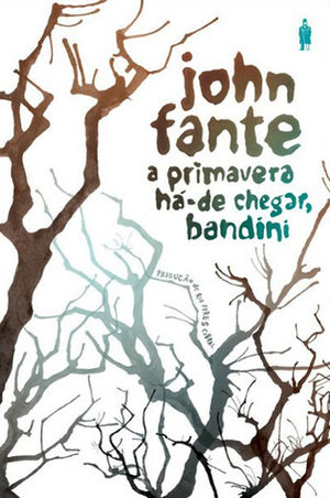 A Primavera Há-de Chegar, Bandini by Rui Pires Cabral, John Fante