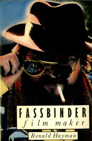 Fassbinder Filmmaker by Ronald Hayman