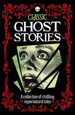 Classic ghost stories A collection of chillling supernatural tales by Robin Brockman