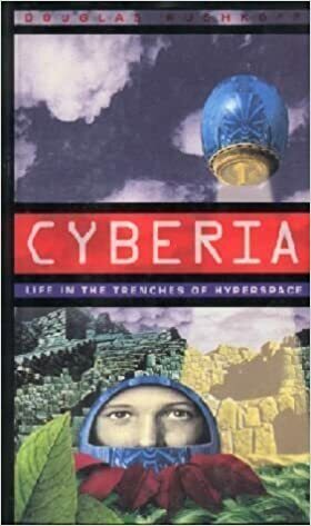 Cyberia: Life In The Trenches Of Hyperspace by Douglas Rushkoff