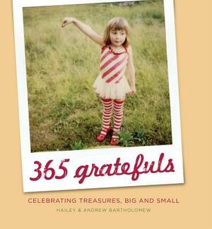 365 Gratefuls: Celebrating Treasures, Big and Small by Hailey Bartholomew, Andrew Bartholomew